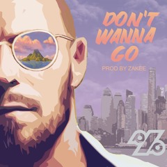 Don't Wanna Go (prod by Zakee)