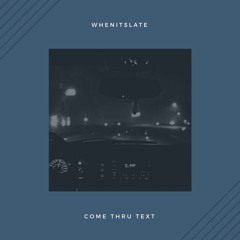 Come Thru Text [Prod. By Bruh N' Laws]
