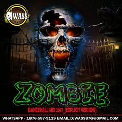 DJ WASS - ZOMBIE DANCEHALL MIX - NOVEMBER 2017 (EXPLICIT VERSION)