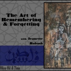 P3: The Art of Remembering & Forgetting a Conversation with Palestinian Painter Jeanette Habash