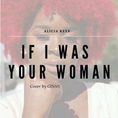 If I Was Your Woman - Alicia Keys (Cover By Ginny)