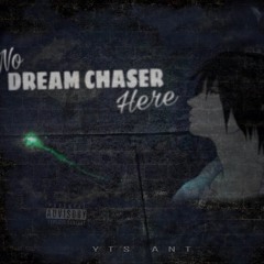 No Dream Chasers Here (SomethingToHoldOnTo)
