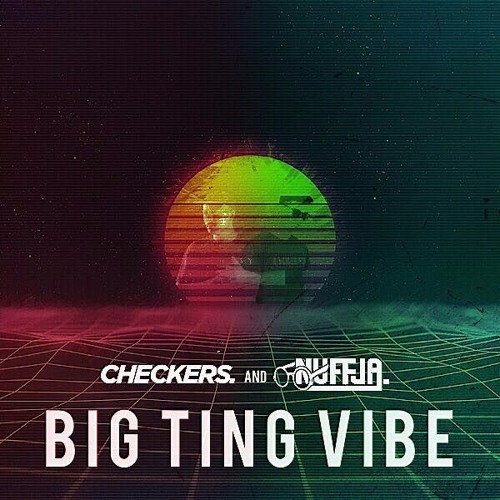 Checkers & Nuffja.- Big Ting Vibe
