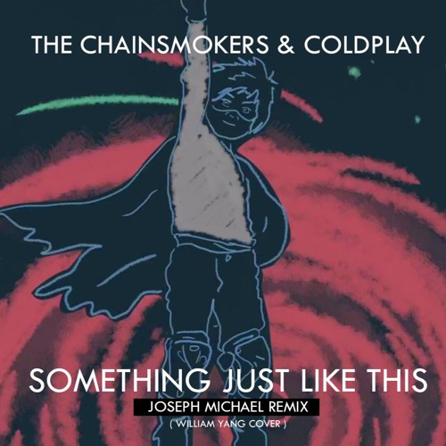 The Chainsmokers Something Just Like This Remix William Yang Cover Spinnin Records