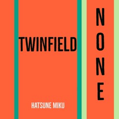 NONE feat. Hatsune Miku / NONE feat. 初音ミク