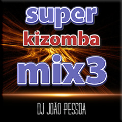 DJ João Pessoa - SUPER KIZOMBA Mix 3