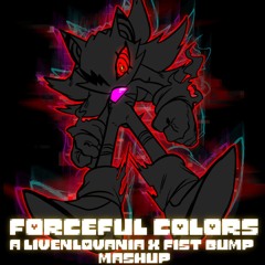 Forceful Colors - A Livenlovania X Fist Bump Mashup