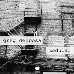 Greg Denbosa - Modular EP - TR016
