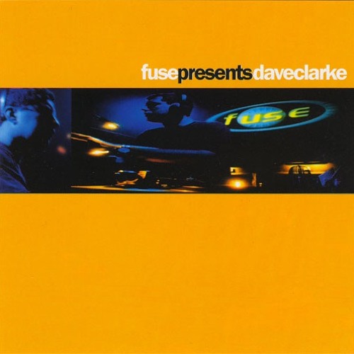 Fuse Presents: Dave Clarke (1999)