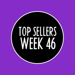 🛒Top 10 Sellers / WEEK 46