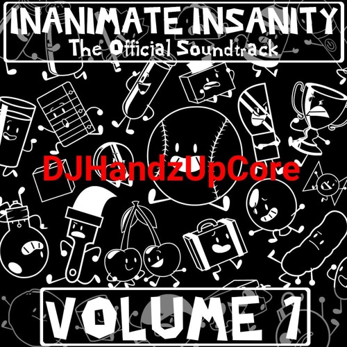 Inanimate Insanity The Official Soundtrack DJHandzUpCore Volume 1