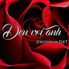 [ SGDopez ] Den Voi Anh - Droppy X Dr.T
