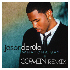 Jason Derulo - Whatcha Say (Corvein Remix) [FREE DOWNLOAD]