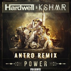 KSHMR & HARDWELL - Power (ANTRO Remix)