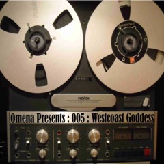 Omena Presents : 005 : Westcoast Goddess