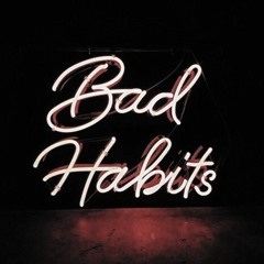 Bad Habits