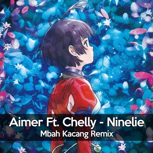 Stream [Koutetsujou no Kabaneri ED] Aimer Ft. Chelly - Ninelie (MK Remix)  by Emkei ✪