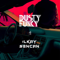 Dusty Funky & Ilkay Sencan - Morning After Dark