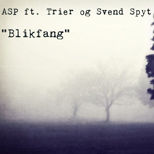 Blikfang - Svend Spyt, ASP, Trier