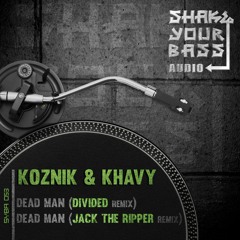 KOZNIK & KHAVY - DEAD MAN (DIVIDED REMIX)**OUT NOW**
