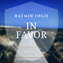 Ratmir Ingo - In Favor (Club Edit)