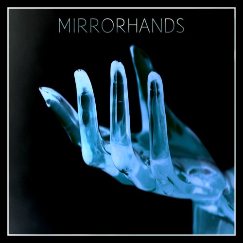 MIRRORHANDS