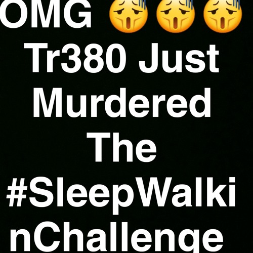 #SleepWalkinChallenge