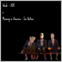 Weak Morning in America - AJR & Jon Bellion (Mashup)