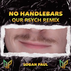 Logan Paul - No Handlebars (Our Psych Remix)