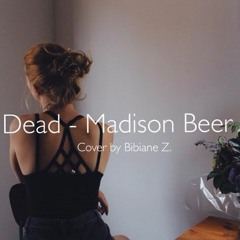 Dead Madison Beer - Cover by Bibiane Z.