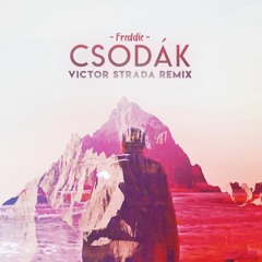 Freddie - Csodák (Victor Strada Remix)