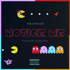 SnowGod x Notice Me [Prod. by ThatBoySlim]