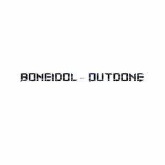 BONEIDOL - OUTDONE
