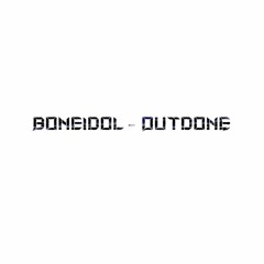 BONEIDOL - OUTDONE
