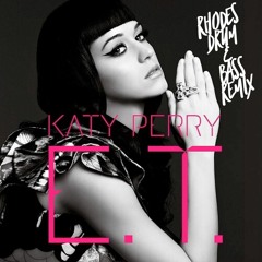 Katy Perry - E.T (Rhodes Drum & Bass Remix)
