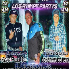 LOS ROMPE PARTYS_KEVIN FULL DJ _ CHICHERITO DEL SUR