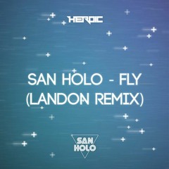 San Holo - Fly (Landon Remix)