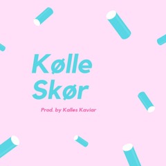 Kølle - Skør (Prod. By Kalles Kaviar)