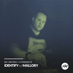 IDENTIFY 17/11/2017 - Mallory w/ Tell Her guest mix