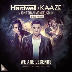 Hardwell & KAAZE & Jonathan Mendelson We Are Legends (Ballacii Bootleg)
