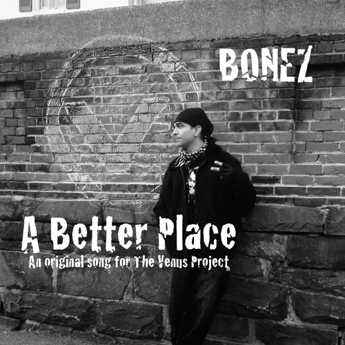 A BETTER PLACE(an original song for The Venus Project)