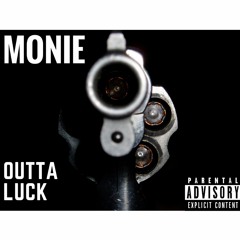 Monie - Outta Luck