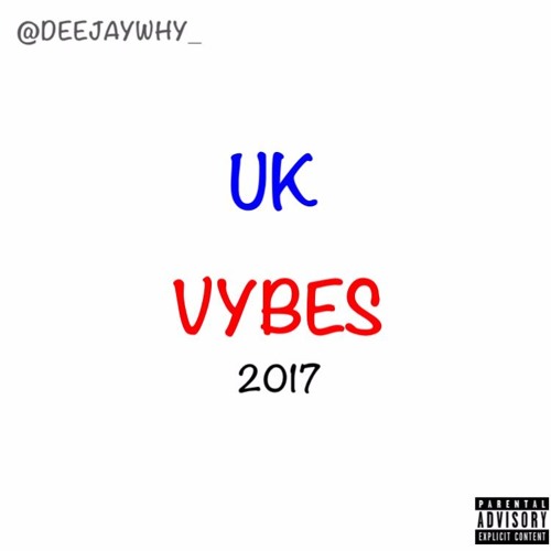 #UKVybes Mix 2017 - Mixed By @DEEJAYWHY_