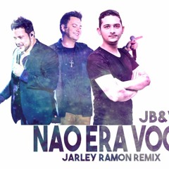 Jarley Ramon João Bosco E Vinicius - Não Era Você (Remix 2017 )