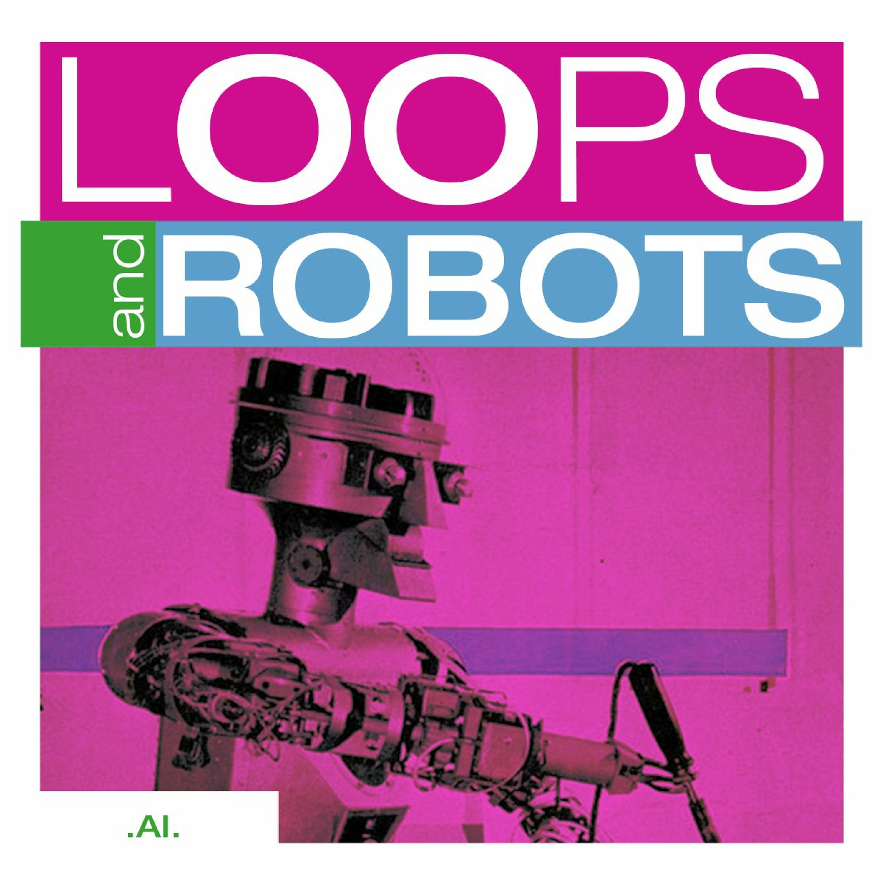 🤖 Ｌｏｏｐｓ ＆ Ｒｏｂｏｔｓ - ⎛⎝_AI_⎠⎞ episode artwork