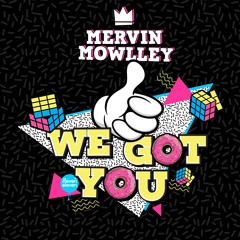 Mervin Mowlley - We Got You - FREE D/L!