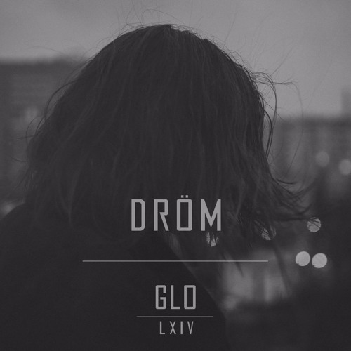 dröm - gℓo ͯ ʟxɪᴠ