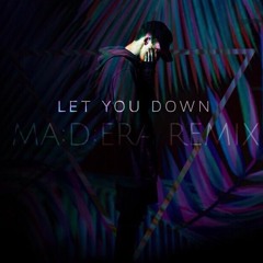 Let You Down (MADERA REMIX)