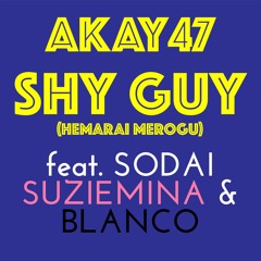 SHY GUY (HEMARAI MEROGU) feat. Suziemina, Sodai & Blanco