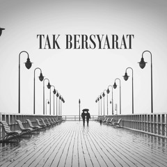 Tak Bersyarat (Original, Demo, Vocal by Aldiannov)